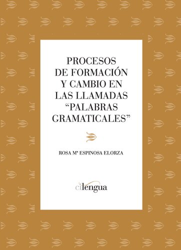 Procesos de formación y cambio en las llamadas "palabras gramaticales"