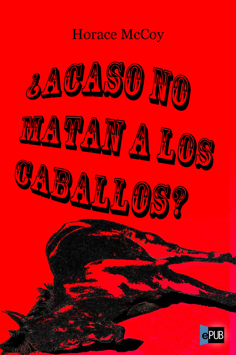 ¿Acaso no matan a los caballos?