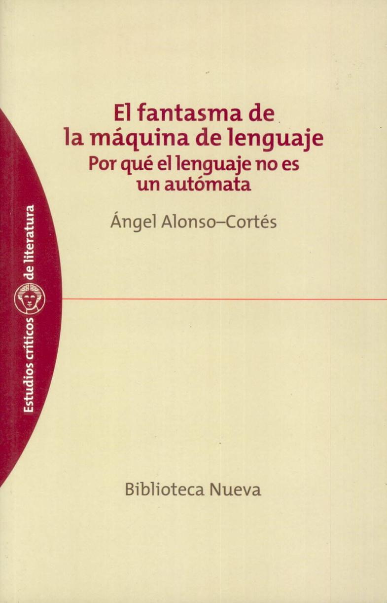 El fantasma de la máquina de lenguaje : por qué el lenguaje no es un autómata