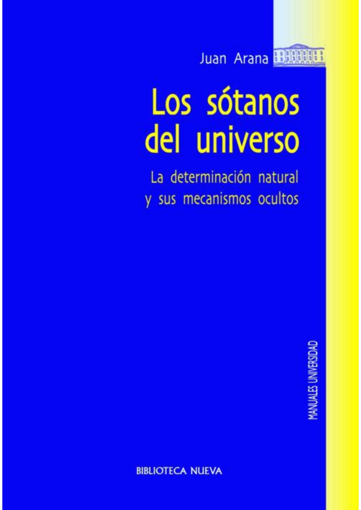 Los sótanos del universo : la determinación natural y sus mecanismos ocultos