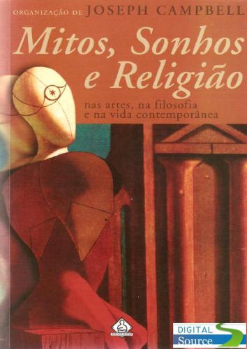 Mitos, sonhos e religião : nas artes, na filosofia e na vida contemporânea