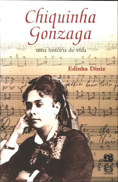 Chiquinha Gonzaga; uma Historia de Vida