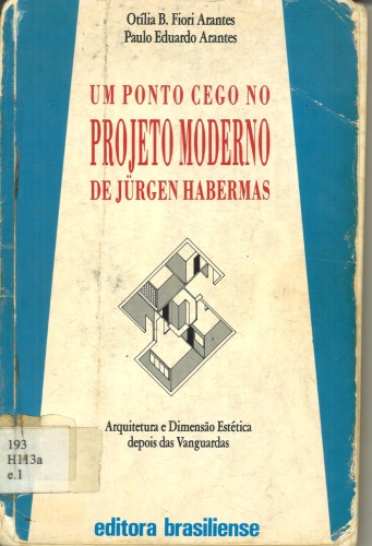 Um ponto cego no projeto moderno de Jürgen Habermas : arquitetura e dimensão estética depois das vanguardas e duas conferências de Jürgen Habermas