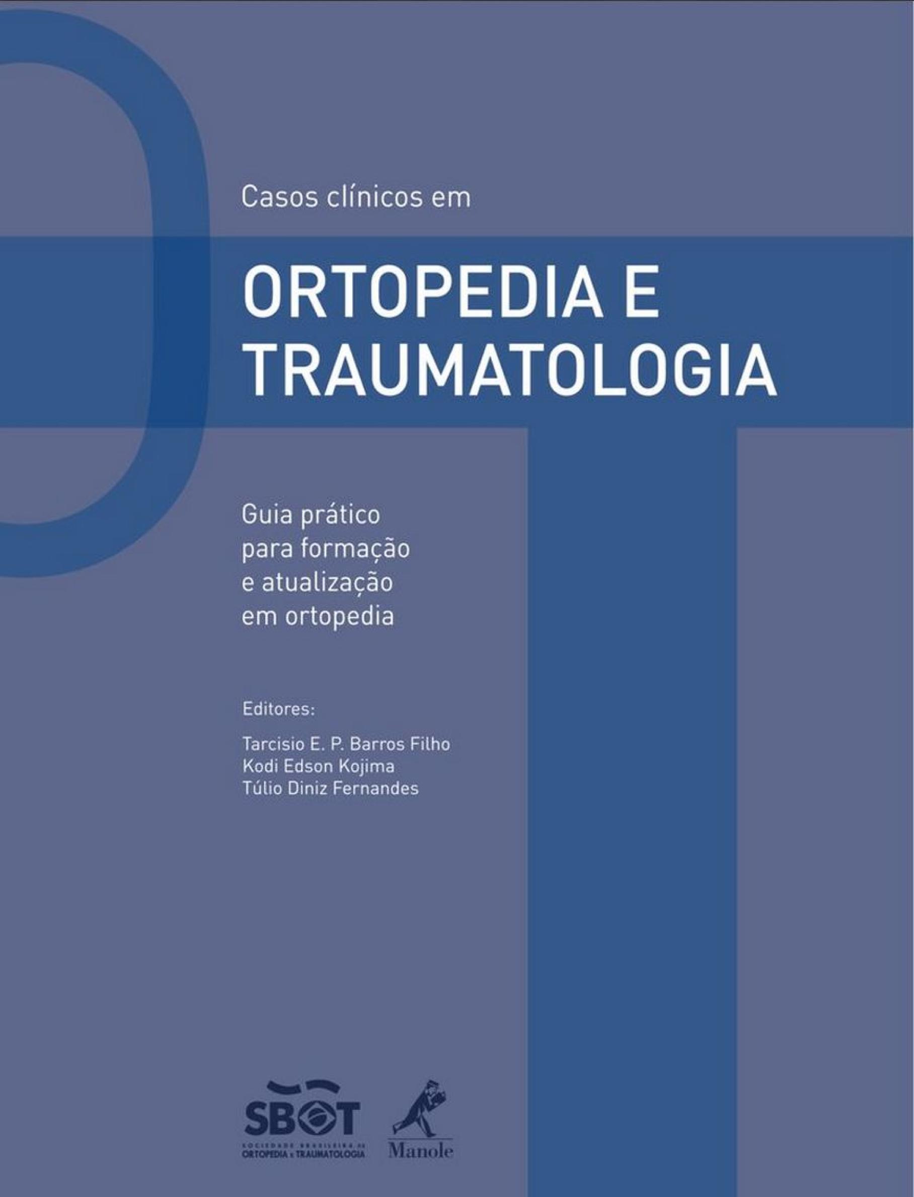 Casos Clínicos em Ortopedia e Traumatologia. Guia Prático Para Formação e Atualização em Ortopedia