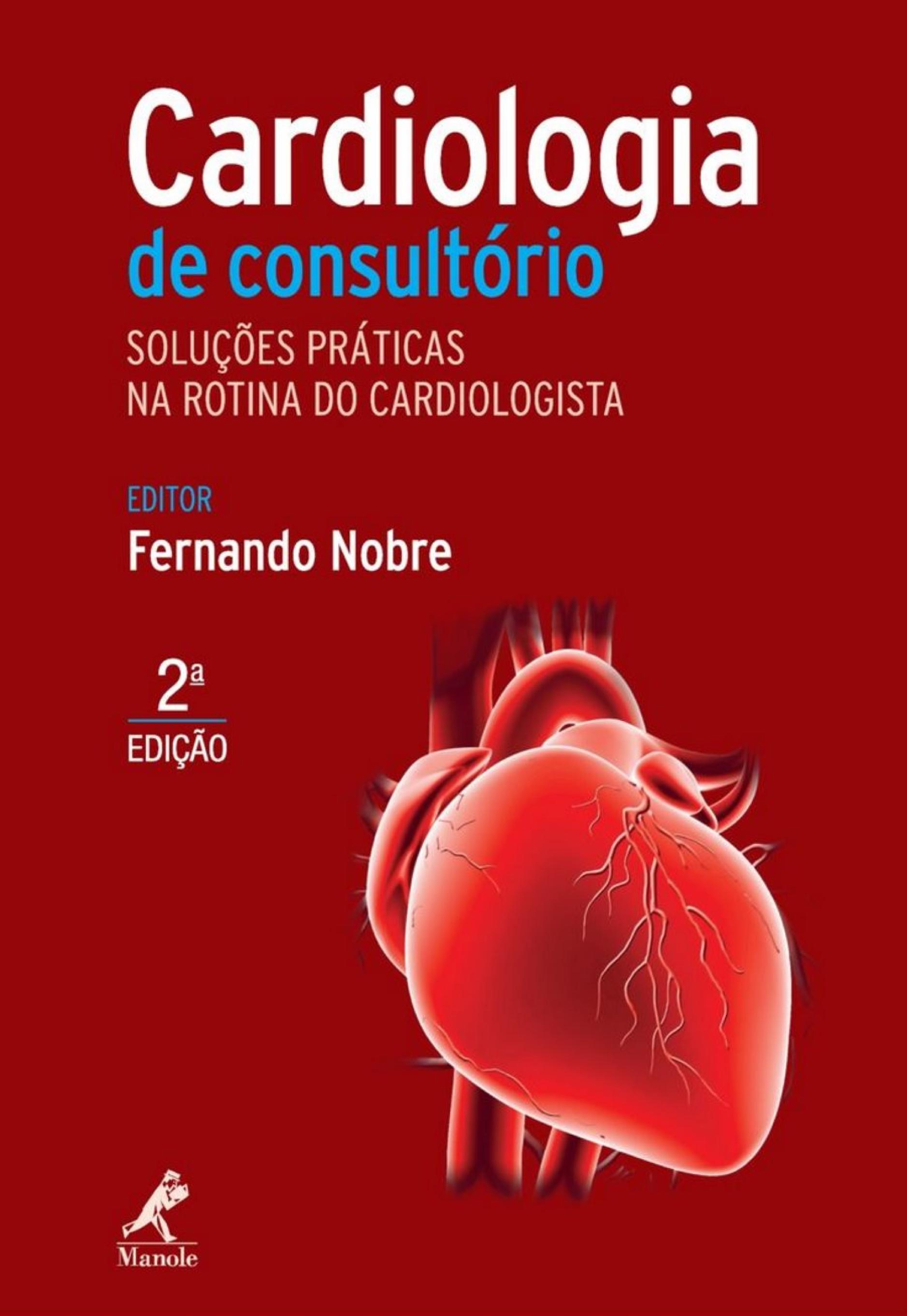 Cardiologia de Consultório. Soluções Práticas na Rotina do Cardiologista