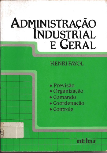 Administração industrial e geral : previsão, organização, comando, coordenação, controle