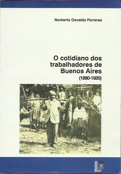 O cotidiano dos trabalhadores de Buenos Aires (1880-1920)