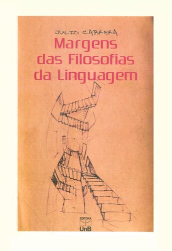 Margens das filosofias da linguagem : conflitos e aproximações entre analíticas, hermenêuticas, fenomenologias e metacríticas da linguagem.