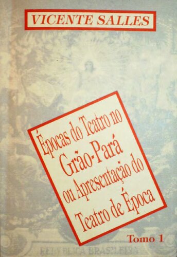 Epocas do teatro no Grão-Pará, ou, Apresentação do teatro de época