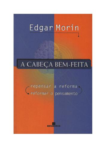 A cabeça bem-feita : repensar a reforma, reformar o pensamento