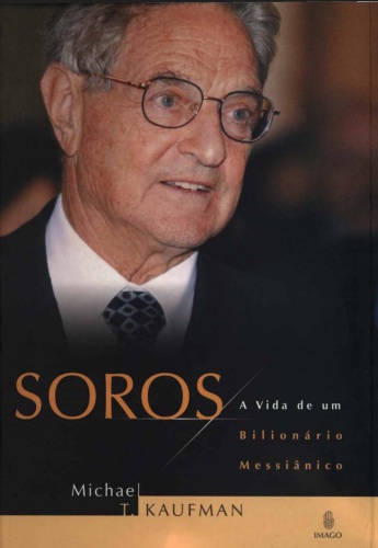 Soros - A Vida de um Bilionário Messiânico