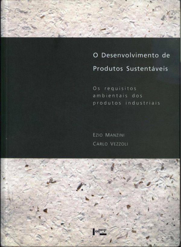 O Desenvolvimento de Produtos Sustentáveis. Os Requisitos Ambientais dos Produtos Industriais (Em Portuguese do Brasil)