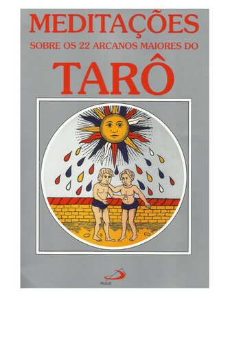 Meditações sobre os 22 arcanos maiores do Tarô