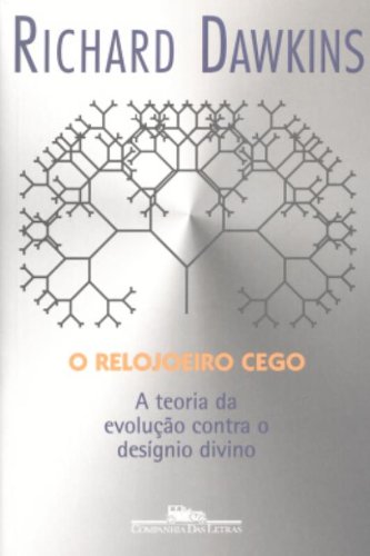 O Relojoeiro Cego - A Teoria da Evolução Contra o Desígnio Divino