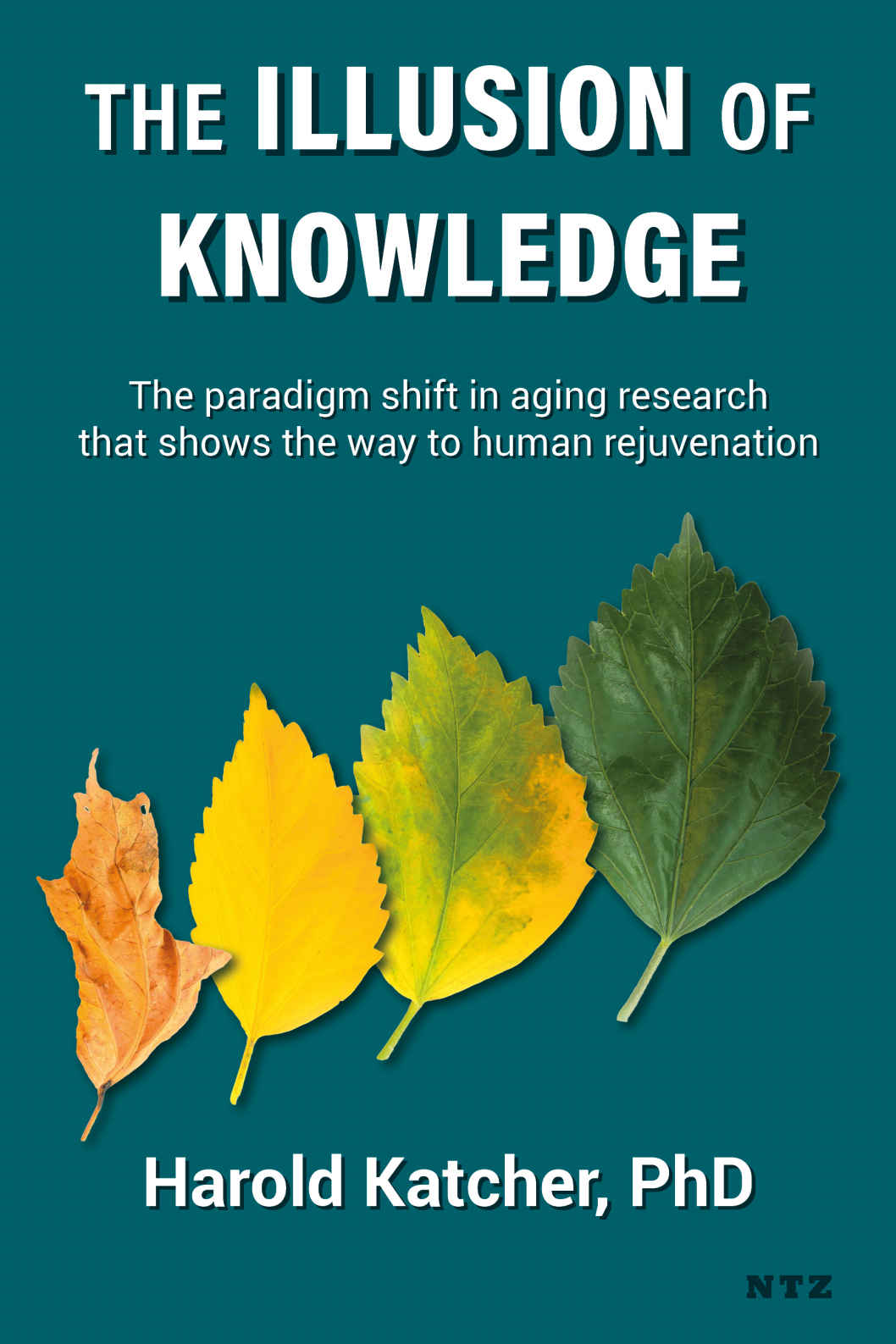 The Illusion of Knowledge: The Paradigm Shift in Aging Research That Shows the Way to Human Rejuvenation