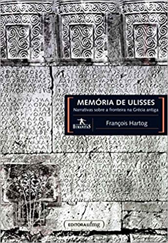 Memória de Ulisses Narrativas sobre a fronteira na Grécia Antiga