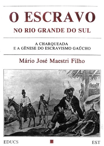 O escravo no Rio Grande do Sul : a charqueada e a gênese do escravismo gaúcho