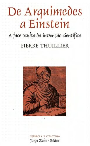 De Arquimedes a Einstein - A face oculta da invenção científica