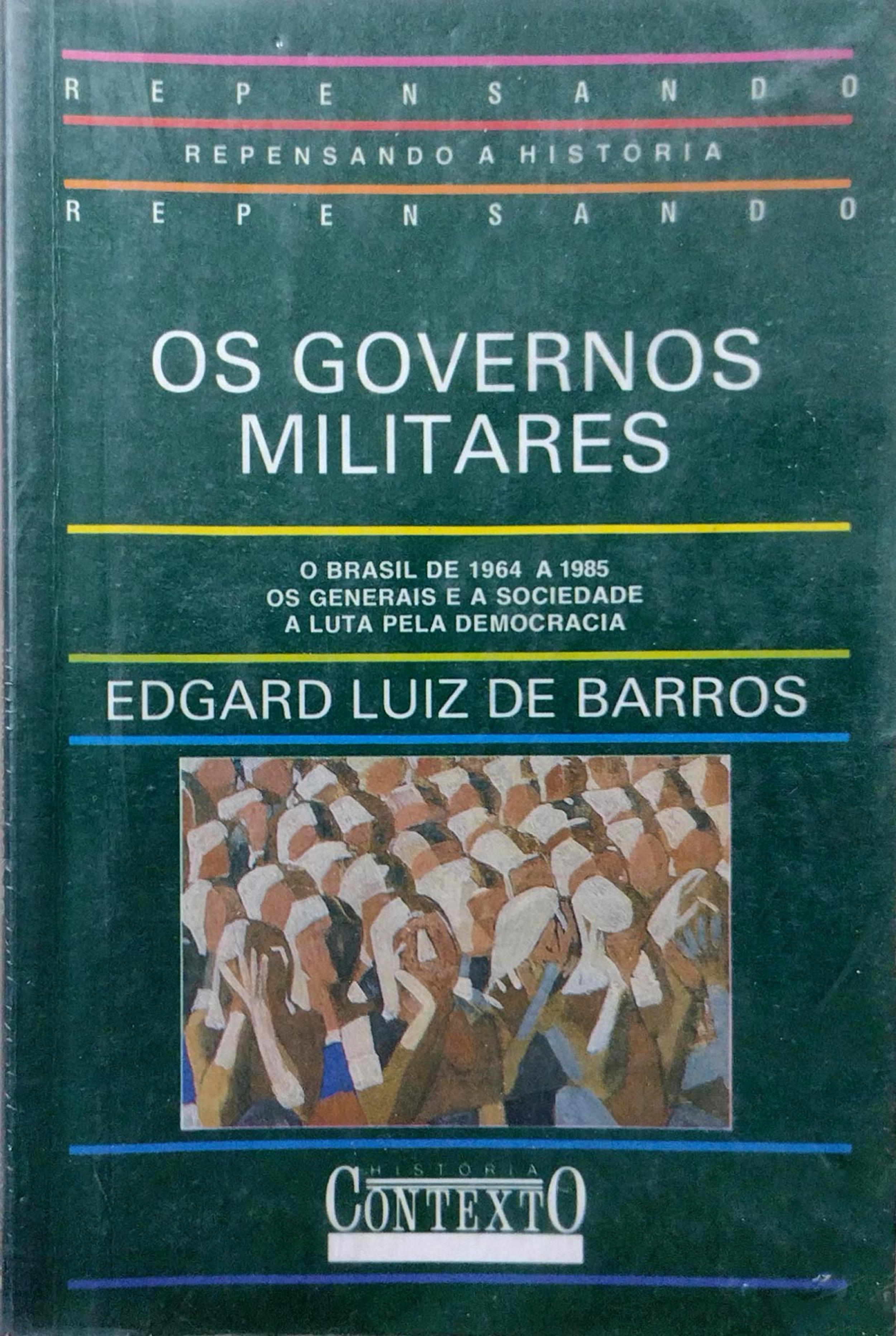 Os Governos militares o brasil de 1964 a 1985, os generais e a sociedade, a luta pela democracia