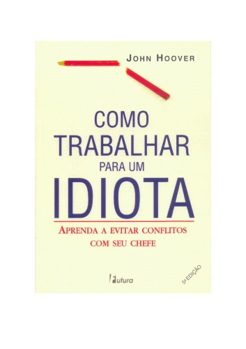 Como Trabalhar Para Um Idiota