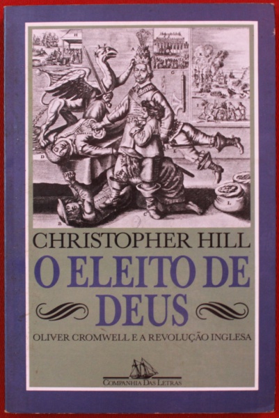 O eleito de Deus : Oliver Cromwell e a Revolução Inglesa