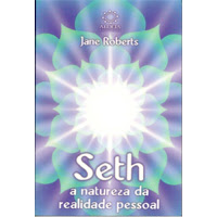 Seth - A Natureza da Realidade Pessoal