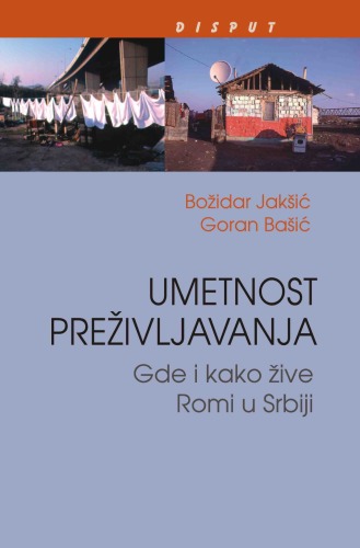 Umetnost preživljavanja : gde i kako žive Romi u Srbiji