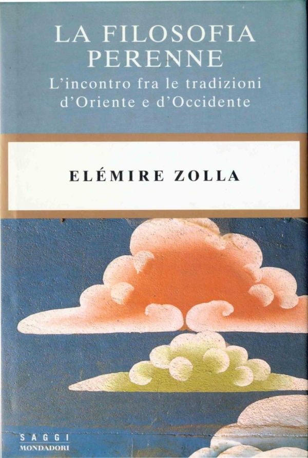 La filosofia perenne : l'incontro fra le tradizioni d'Oriente e d'Occidente