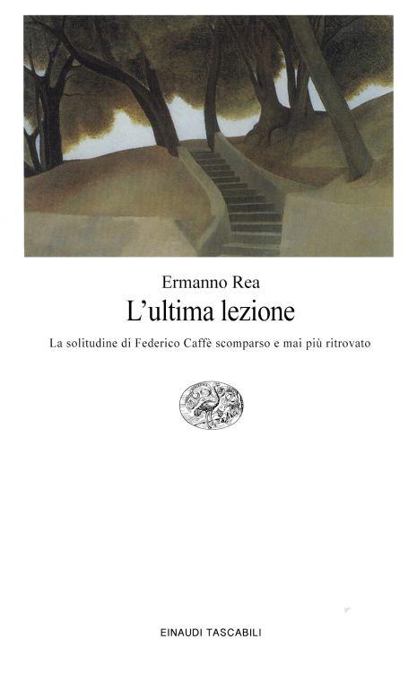 L'ultima lezione : la solitudine di Federico Caffé scomparso e mai più ritrovato