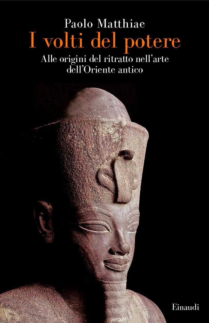 I volti del potere. Alle origini del ritratto nell'arte dell'Oriente antico