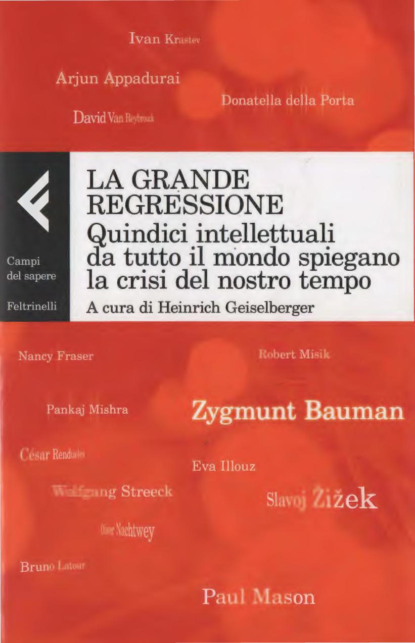 La grande regressione quindici intellettuali da tutto il mondo spiegano la crisi del nostro tempo