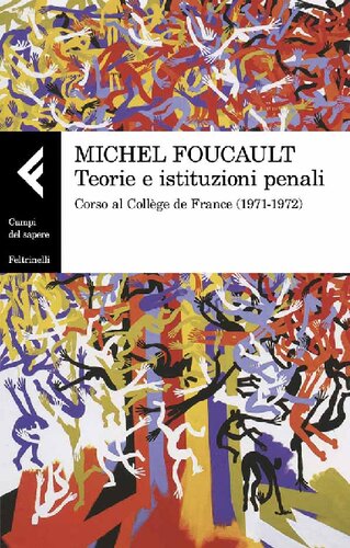 Teorie e istituzioni penali : corso al Collège de France (1971-1972)