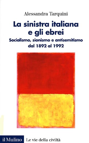 La sinistra italiana e gli ebrei : socialismo, sionismo, antisemitismo 1892-1992