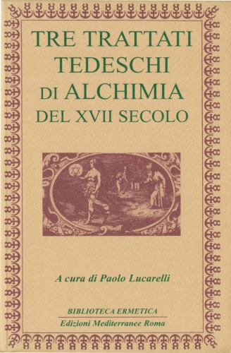 Tre trattati tedeschi di alchimia del XVII secolo