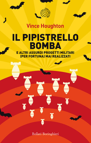 Il pipistrello bomba e altri assurdi progetti militari (per fortuna) mai realizzati