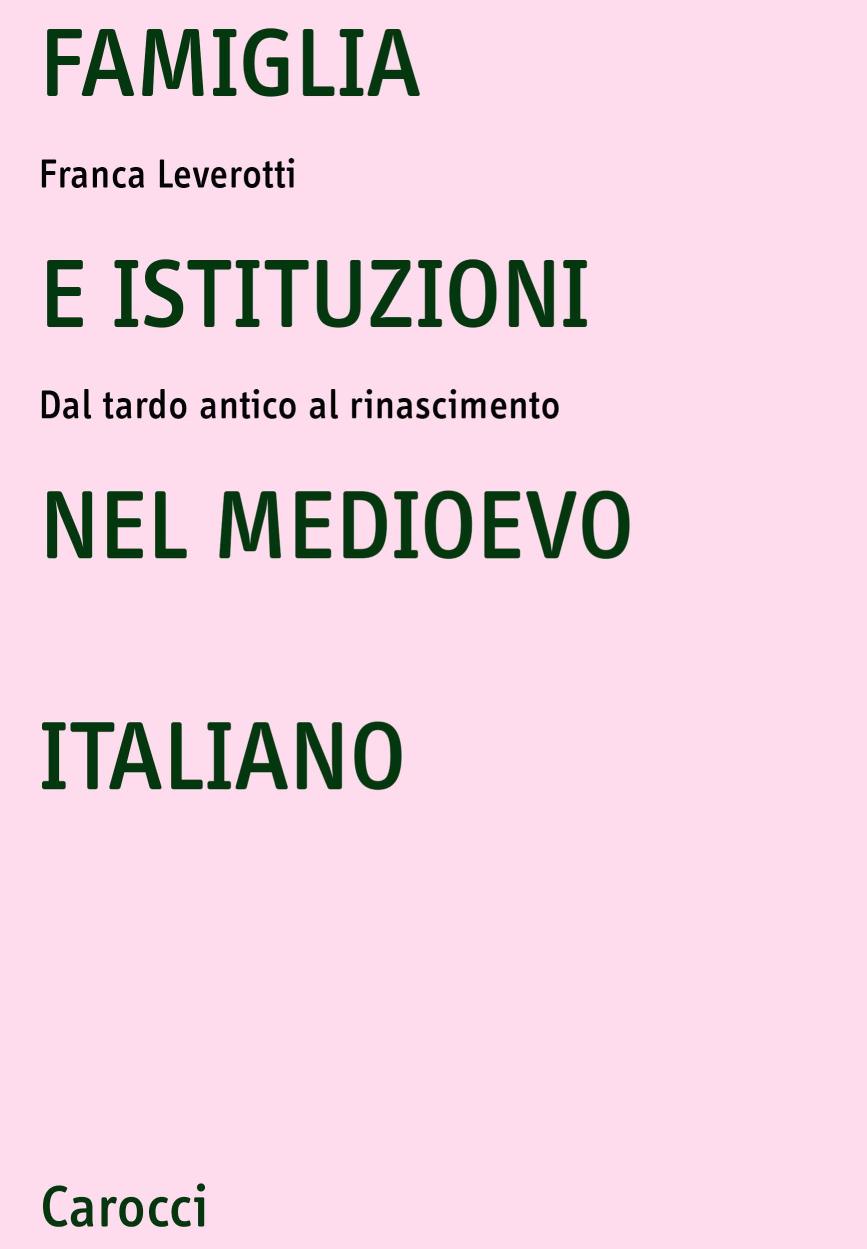 Famiglia e istituzioni nel Medioevo italiano. Dal tardo antico al rinascimento