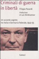 Criminali di guerra in libertà : un accordo segreto tra Italia e Germania federale, 1949-55