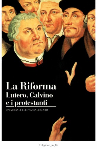 La riforma. Lutero, Calvino e i protestanti