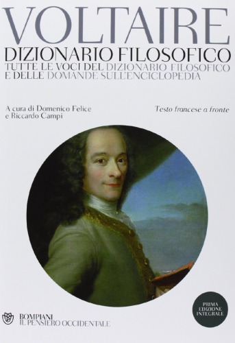 Dizionario filosofico : tutte le voci del "Dizionario filosofico" e delle "Domande sull'Enciclopedia" ...