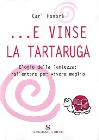 E vinse la tartaruga  Elogio della lentezza