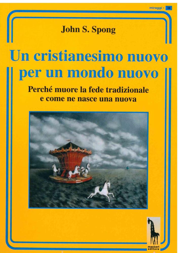 Un cristianesimo nuovo per un mondo nuovo. Perché muore la fede tradizionale e come ne nasce una nuova