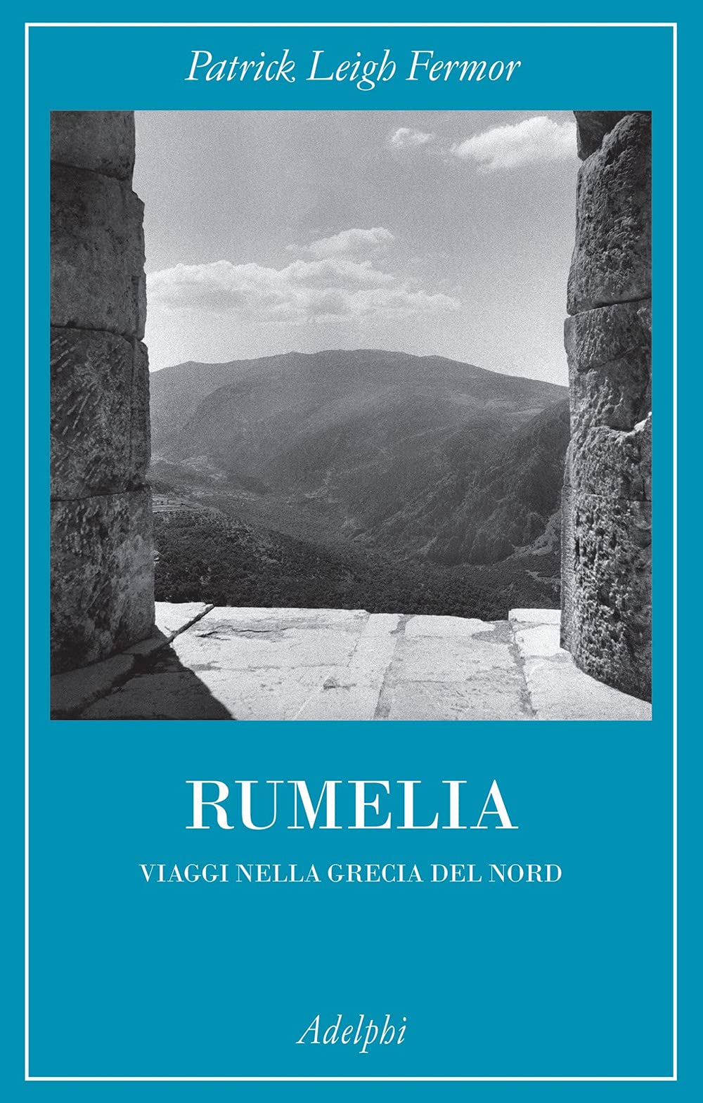 Rumelia. Viaggi nella Grecia del Nord