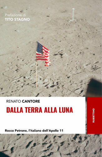 Dalla Terra alla Luna : Rocco Petrone, l'italiano dell'Apollo 11