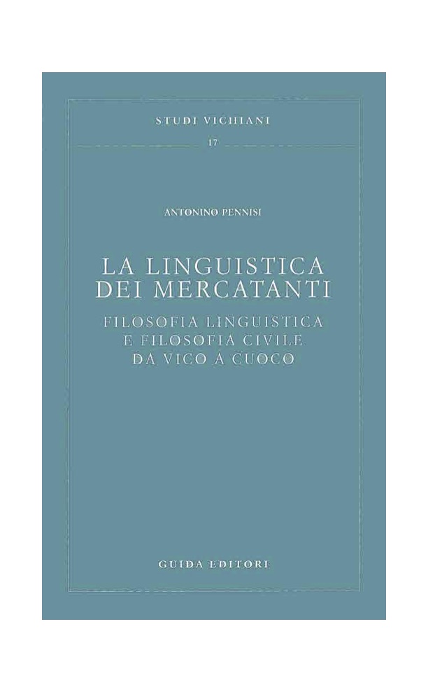 La linguistica dei mercatanti : filosofia linguistica e filosofia civile da Vico a Cuoco