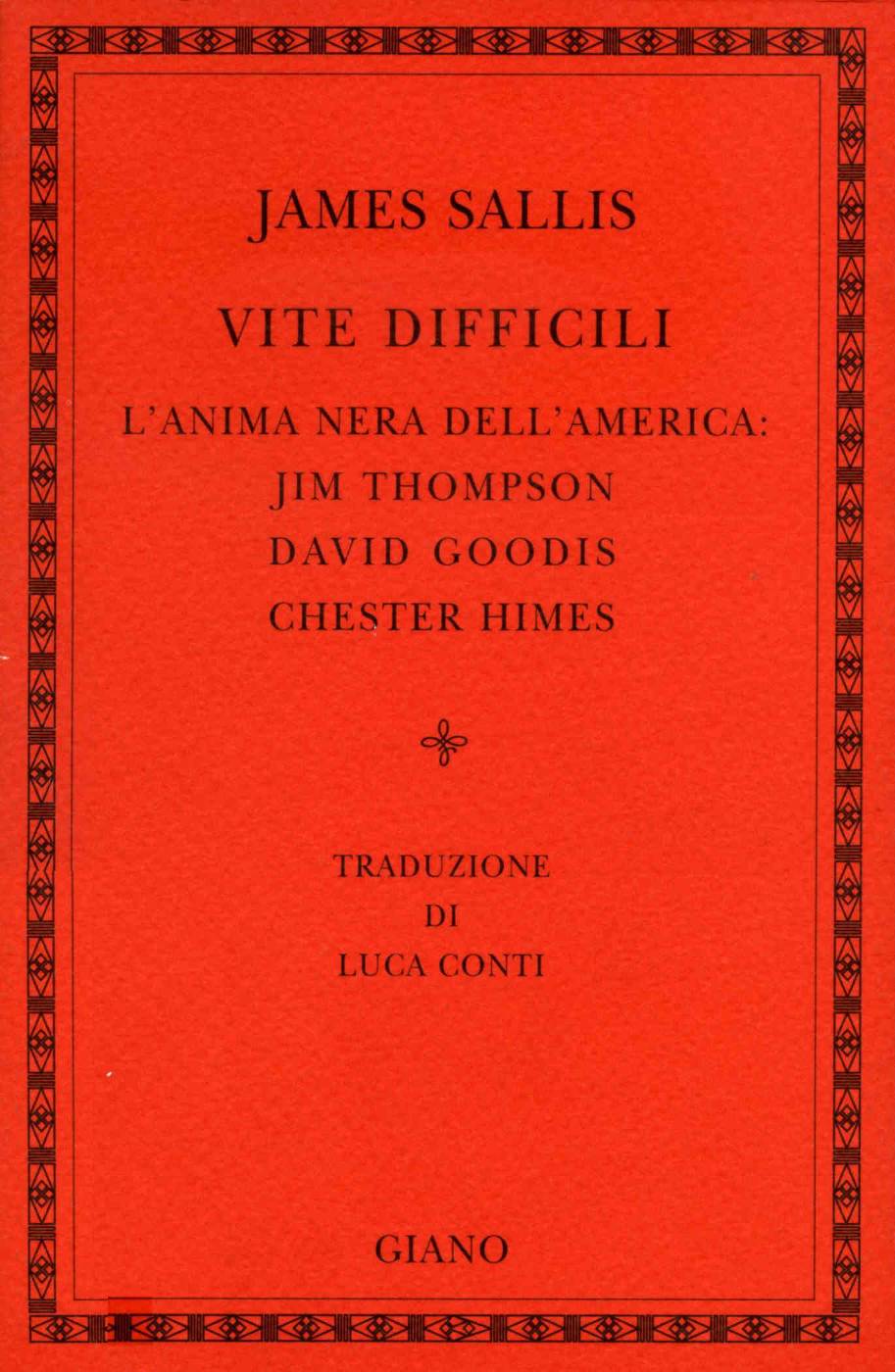 Vite difficili : l'anima nera dell'America : Jim Thompson, David Goodis, Chester Himes