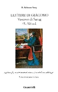 Lettere di Giacomo vescovo di Sarug : 451-521 a.d.