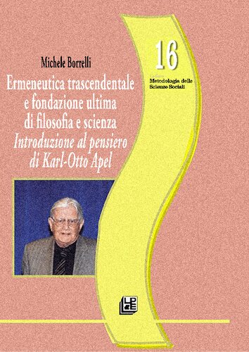 Ermeneutica trascendentale e fondazione ultima di filosofia e scienza : Introduzione al pensiero di Karl-Otto Apel