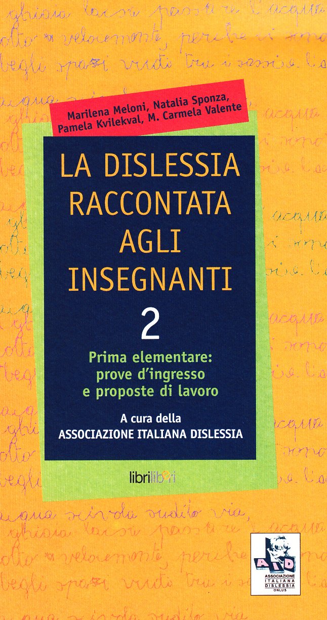 La dislessia raccontata agli insegnanti 2 : prima elementare: prove d'ingresso e proposte di lavoro