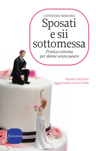 Sposati e sii sottomessa. Pratica estrema per donne senza paura