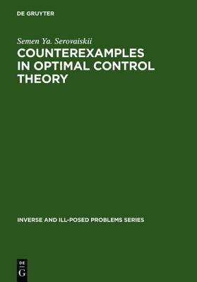 Counterexamples In Optimal Control Theory (Inverse And Ill Posed Problems)